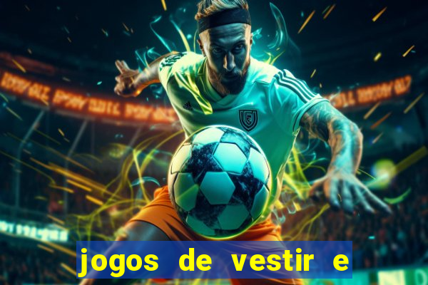 jogos de vestir e maquiar e arrumar o cabelo